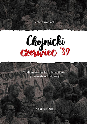 Chojnicki czerwiec ’89. Studium lokalne fali uderzeniowej procesu demokratyzacji